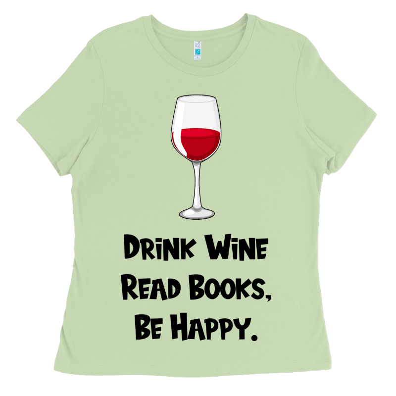 Drink Wine, Read Books, Be Happy Ladies Tee by Bettercallsaul | Teevron