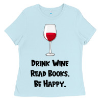 Baby Blue drink wine, read books, be happy Ladies Tee - Bettercallsaul