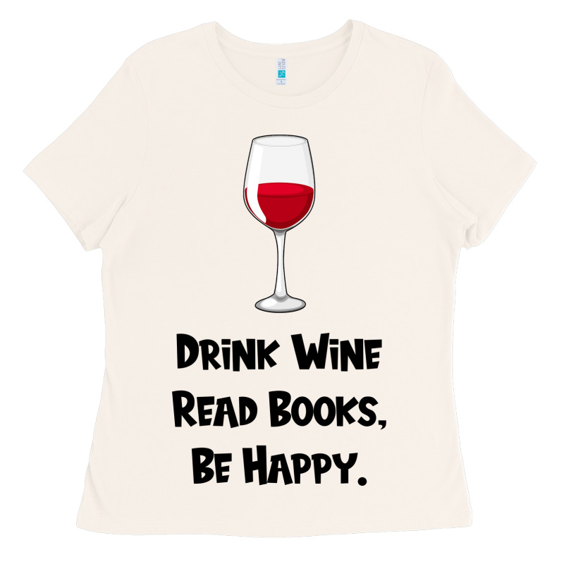 Drink Wine, Read Books, Be Happy Ladies Tee by Bettercallsaul | Teevron