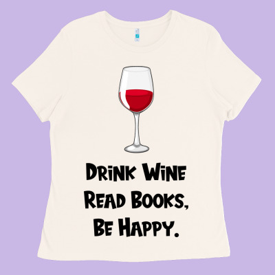 Drink Wine, Read Books, Be Happy Ladies Tee Designed By Bettercallsaul