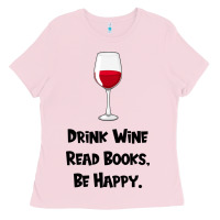 Bubblegum Pink drink wine, read books, be happy Ladies Tee - Bettercallsaul