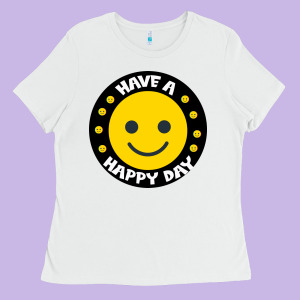 Have A Happy Day Ladies Tee Designed By Bettercallsaul