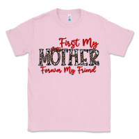 Bubblegum Pink first my mother forever my friend Classic Tee - CowhideDigitalArt