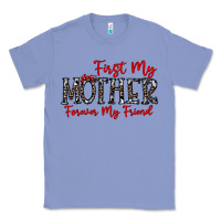 Colony Blue first my mother forever my friend Classic Tee - CowhideDigitalArt