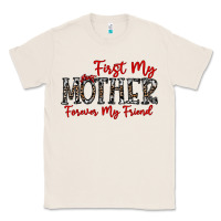 Natural first my mother forever my friend Classic Tee - CowhideDigitalArt