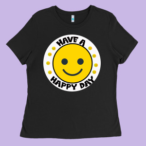 Have A Happy Day Ladies Tee Designed By Bettercallsaul