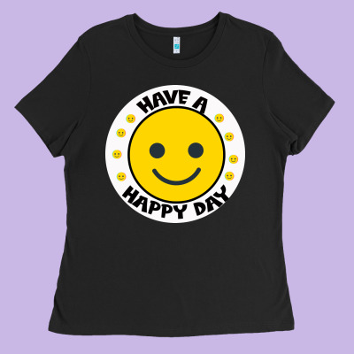 Have A Happy Day Ladies Tee Designed By Bettercallsaul