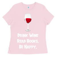 Bubblegum Pink drink wine, read books, be happy Ladies Tee - Bettercallsaul