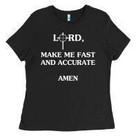 Lord Make Me Fast And Accurate Amen Ladies Tee | Teevron