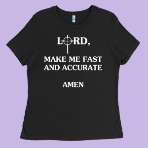 Lord Make Me Fast And Accurate Amen Ladies Tee Designed By Trangstudio