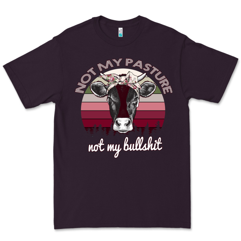 Not My Pasture Not My Bullshit Premium Tee by Bettercallsaul | Teevron