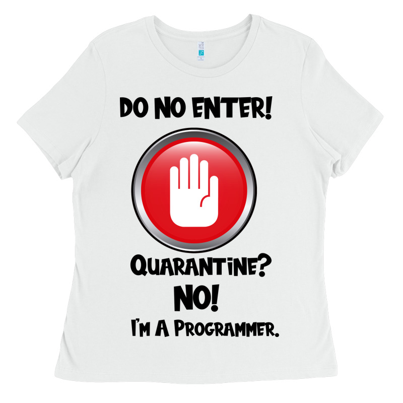 I'm Not In Quarantine I'm A Programmer Ladies Tee by Bettercallsaul | Teevron