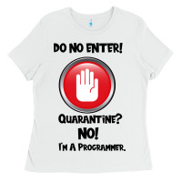 White I'm Not In Quarantine I'm A Programmer Ladies Tee - Bettercallsaul