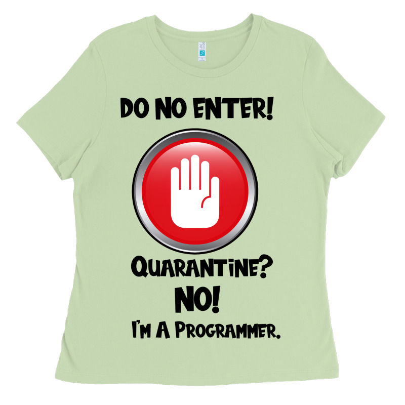 I'm Not In Quarantine I'm A Programmer Ladies Tee by Bettercallsaul | Teevron