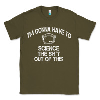 Army Green The Martian Im Gonna Have To Science The Sht Out Of This GIFT Classic Tee - trangStudio