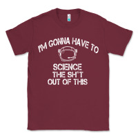 Burgundy The Martian Im Gonna Have To Science The Sht Out Of This GIFT Classic Tee - trangStudio