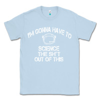 Dusty Blue The Martian Im Gonna Have To Science The Sht Out Of This GIFT Classic Tee - trangStudio