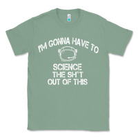 Sage The Martian Im Gonna Have To Science The Sht Out Of This GIFT Classic Tee - trangStudio