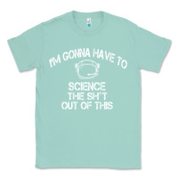 Seafoam The Martian Im Gonna Have To Science The Sht Out Of This GIFT Classic Tee - trangStudio