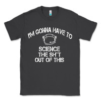 Smoke The Martian Im Gonna Have To Science The Sht Out Of This GIFT Classic Tee - trangStudio