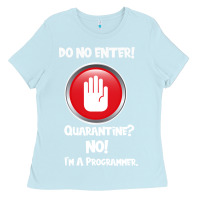 Baby Blue I'm Not In Quarantine I'm A Programmer Ladies Tee - Bettercallsaul