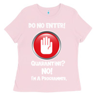 Bubblegum Pink I'm Not In Quarantine I'm A Programmer Ladies Tee - Bettercallsaul