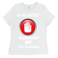 White I'm Not In Quarantine I'm A Programmer Ladies Tee - Bettercallsaul