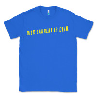 True Royal DICK LAURENT IS DEAD  Lost Highway (1997) Movie Quote Classic Tee - trangStudio