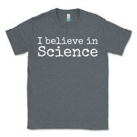 Charcoal Heather Liberal Political Quote for Scientists I Believe in Science Classic Tee - trangStudio