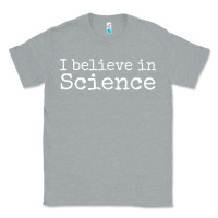 Heather Grey Liberal Political Quote for Scientists I Believe in Science Classic Tee - trangStudio