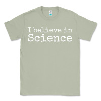 Matcha Liberal Political Quote for Scientists I Believe in Science Classic Tee - trangStudio