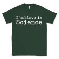 Sports Green Liberal Political Quote for Scientists I Believe in Science Classic Tee - trangStudio