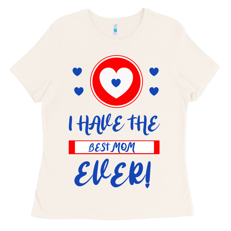I Have The Best Mom Ever Ladies Tee by Bettercallsaul | Teevron