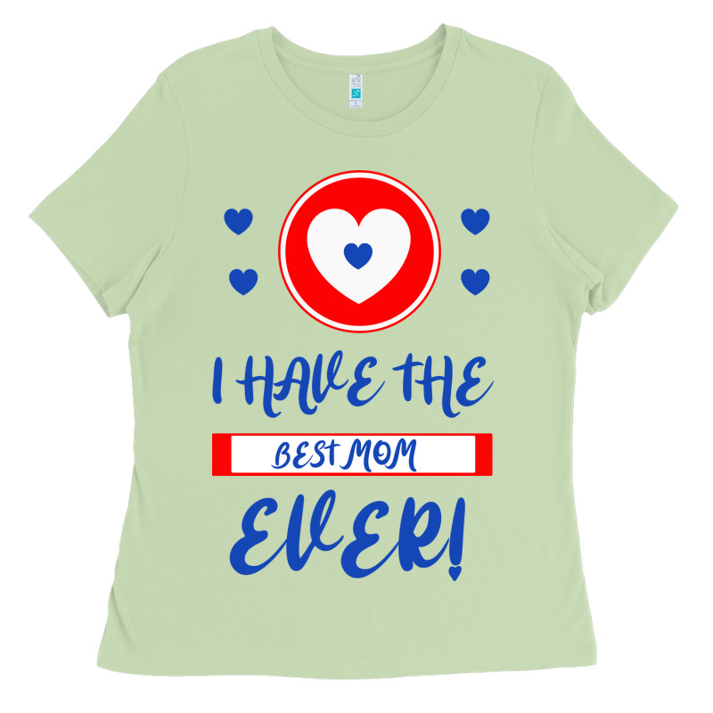 I Have The Best Mom Ever Ladies Tee by Bettercallsaul | Teevron