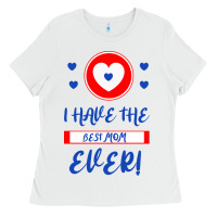 White I Have The Best Mom Ever Ladies Tee - Bettercallsaul