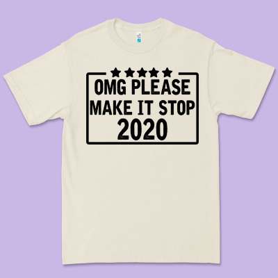 Omg Please Make It Stop 2020 Premium Tee Designed By Bettercallsaul