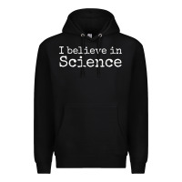 Black Liberal Political Quote for Scientists I Believe in Science Premium Hoodie - trangStudio