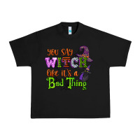 Black you say witch like its a bad thing Urban Heavy Tee - CowGirlArtShop
