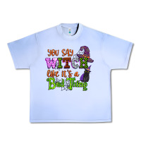 Grape Ice you say witch like its a bad thing Urban Heavy Tee - CowGirlArtShop