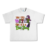 Lunar Rock you say witch like its a bad thing Urban Heavy Tee - CowGirlArtShop