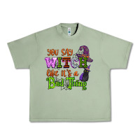 Oil Green you say witch like its a bad thing Urban Heavy Tee - CowGirlArtShop