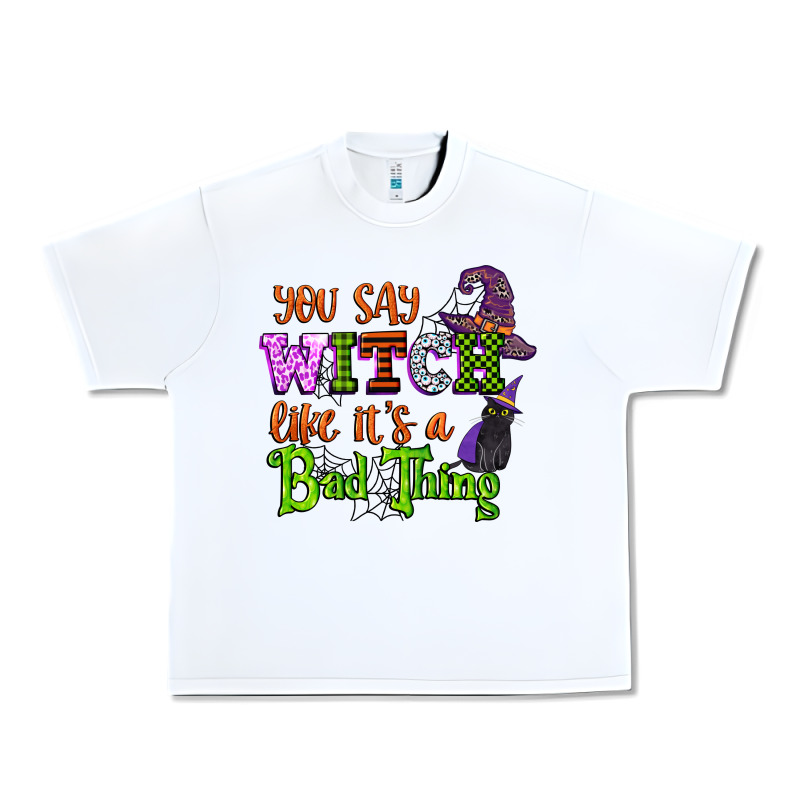 You Say Witch Like Its A Bad Thing Urban Heavy Tee by CowGirlArtShop | Teevron