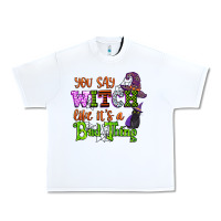 White you say witch like its a bad thing Urban Heavy Tee - CowGirlArtShop