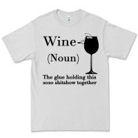 Dove Grey Wine The glue holding this 2020 shitshow together Premium Tee - Bettercallsaul