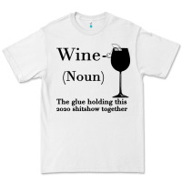 White Wine The glue holding this 2020 shitshow together Premium Tee - Bettercallsaul