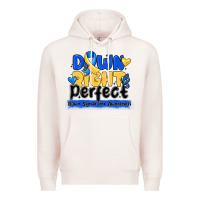 Pale Pink down right perfect down syndrome awareness Premium Hoodie - CowhideDigitalArt