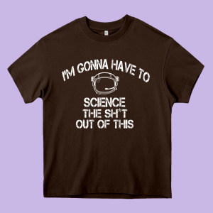 The Martian Im Gonna Have To Science The Sht Out Of This Gift Heavy Core Tee Designed By Trangstudio