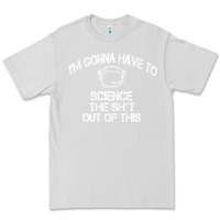 Dove Grey The Martian Im Gonna Have To Science The Sht Out Of This GIFT Premium Tee - trangStudio