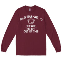 Burgundy The Martian Im Gonna Have To Science The Sht Out Of This GIFT Long Sleeve Tee - trangStudio