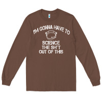 Chestnut The Martian Im Gonna Have To Science The Sht Out Of This GIFT Long Sleeve Tee - trangStudio